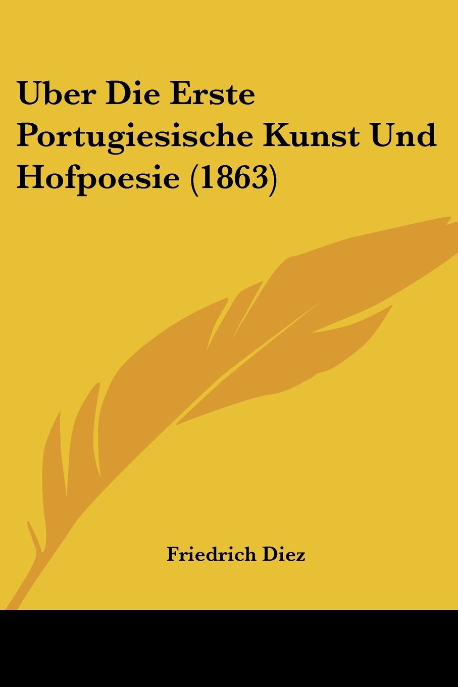 Uber Die Erste Portugiesische Kunst Und Hofpoesie (1863) Contemporary literature