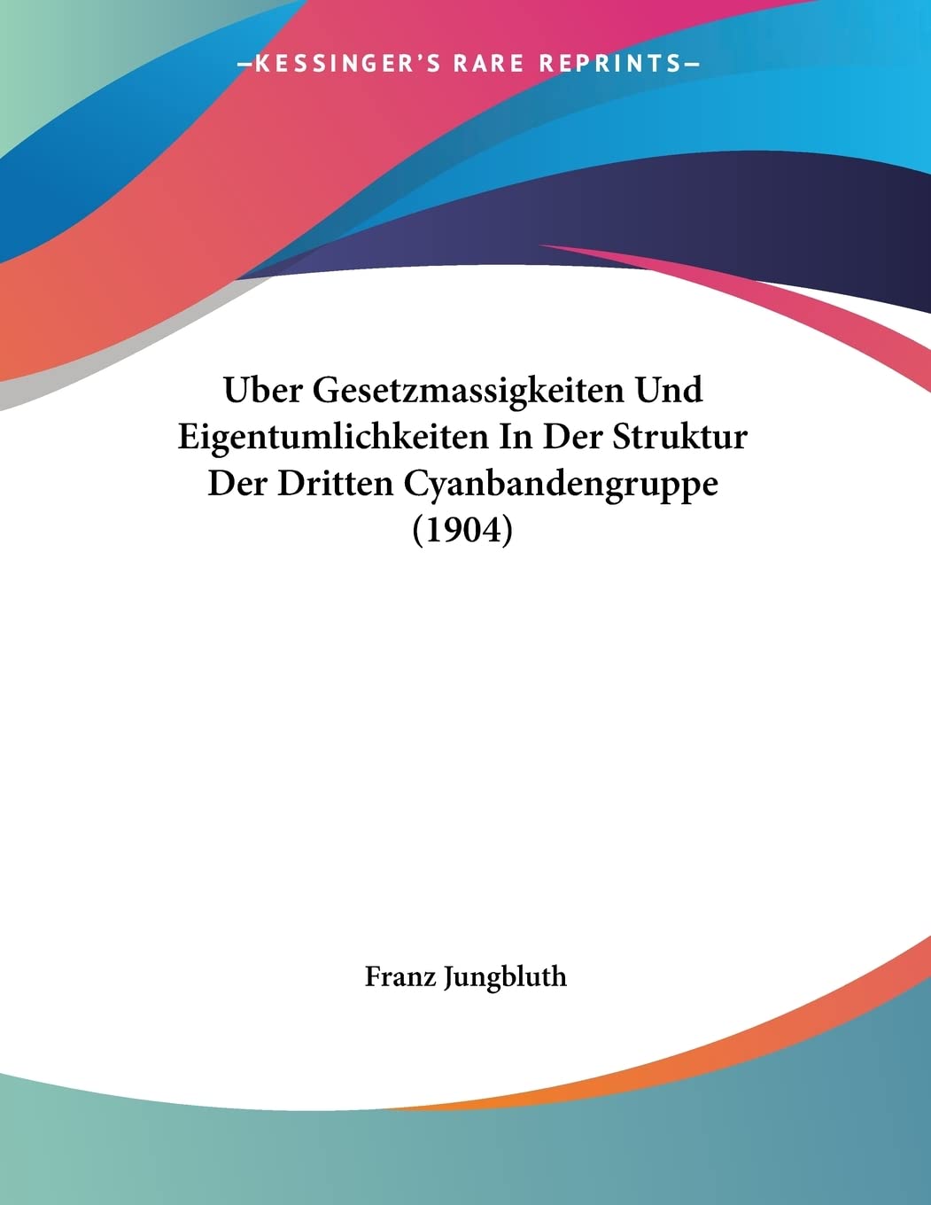 Uber Gesetzmassigkeiten Und Eigentumlichkeiten In Der Struktur Der Dritten Cyanbandengruppe (1904) Contemporary literature