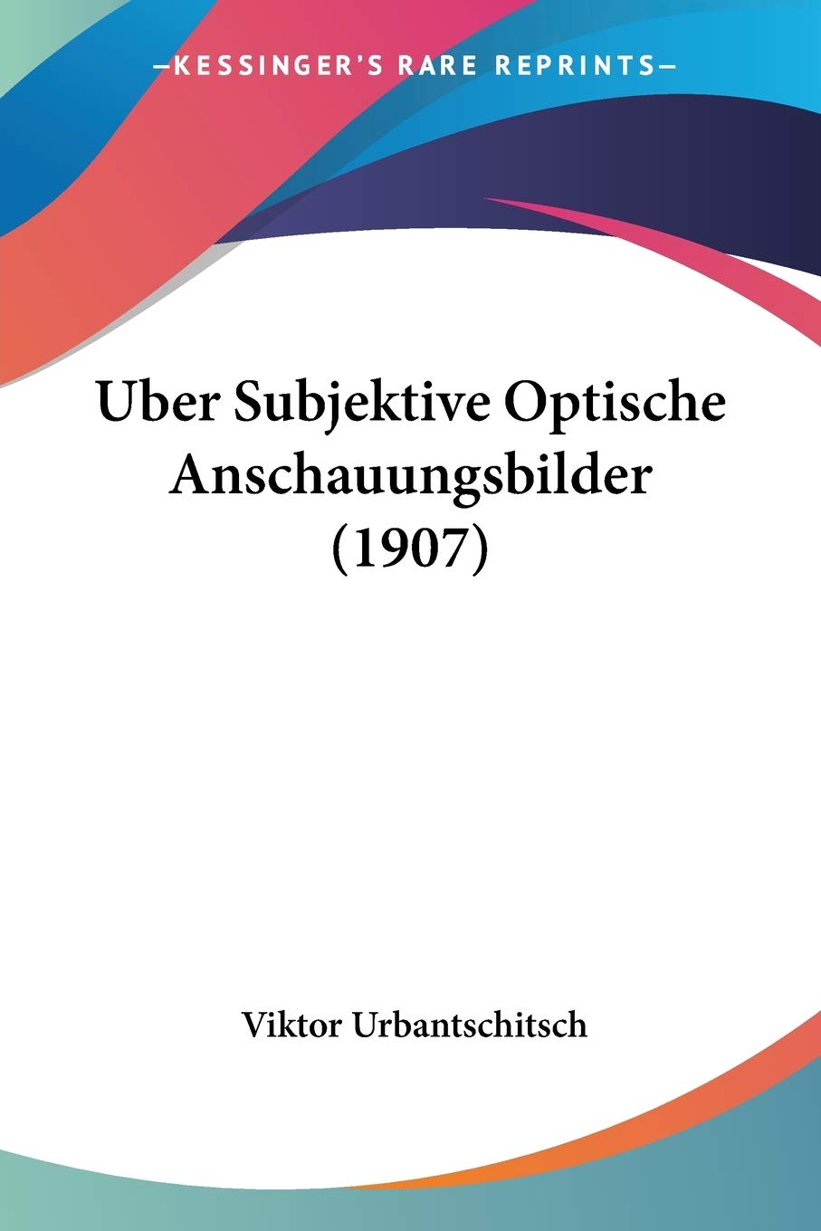 Uber Subjektive Optische Anschauungsbilder (1907) Philosophy