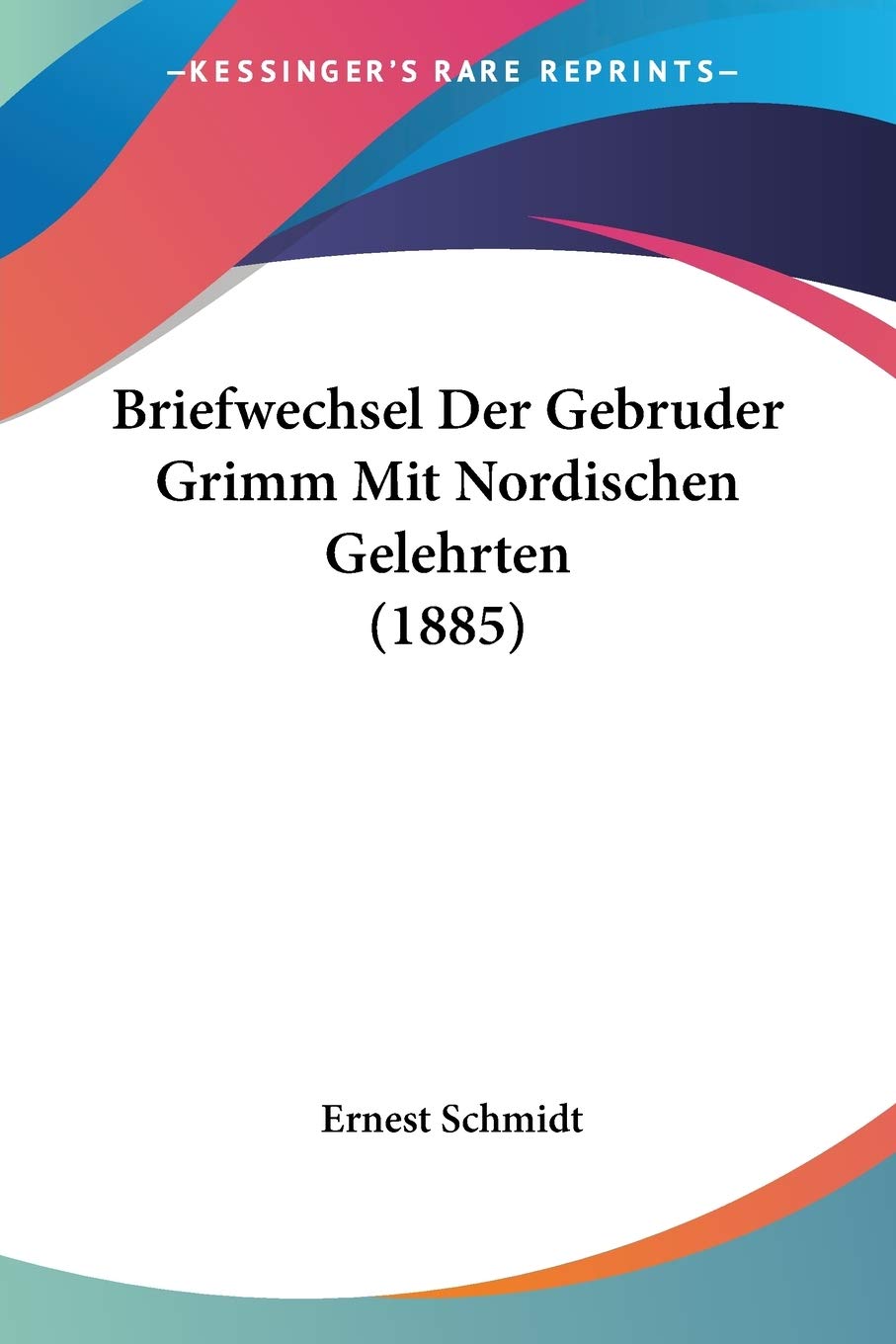 Briefwechsel Der Gebruder Grimm Mit Nordischen Gelehrten (1885) Contemporary literature