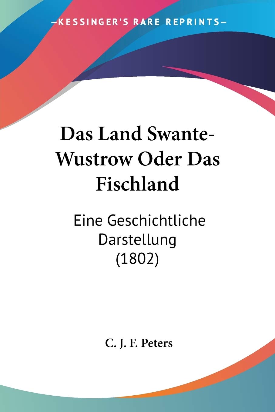 Das Land Swante-Wustrow Oder Das Fischland: Eine Geschichtliche Darstellung (1802) Contemporary literature