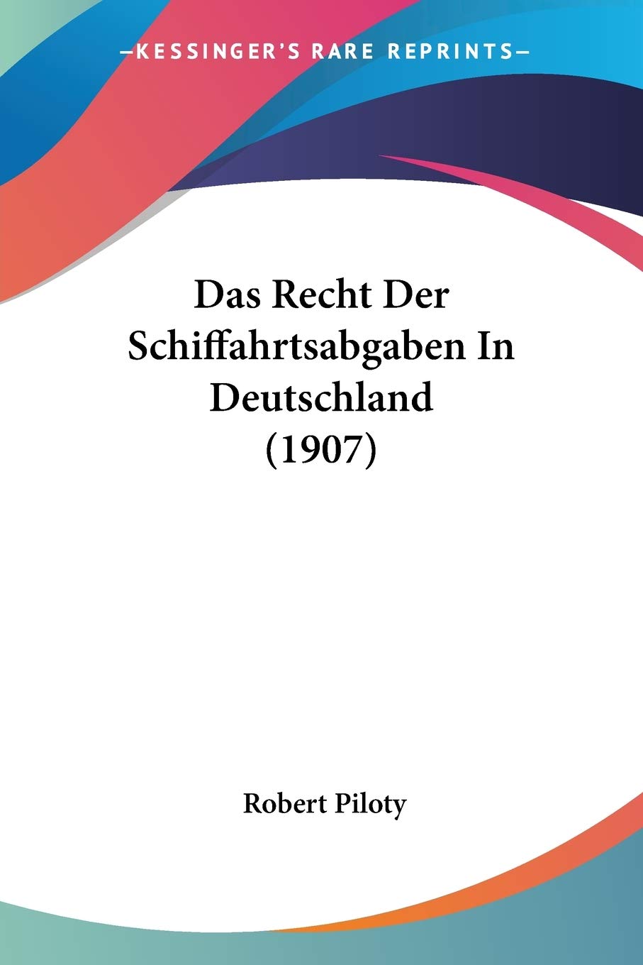 Das Recht Der Schiffahrtsabgaben In Deutschland (1907) Law