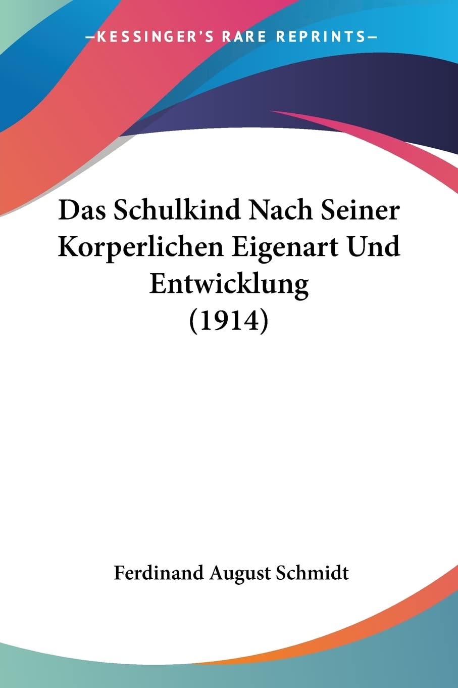 Das Schulkind Nach Seiner Korperlichen Eigenart Und Entwicklung (1914) Medicine