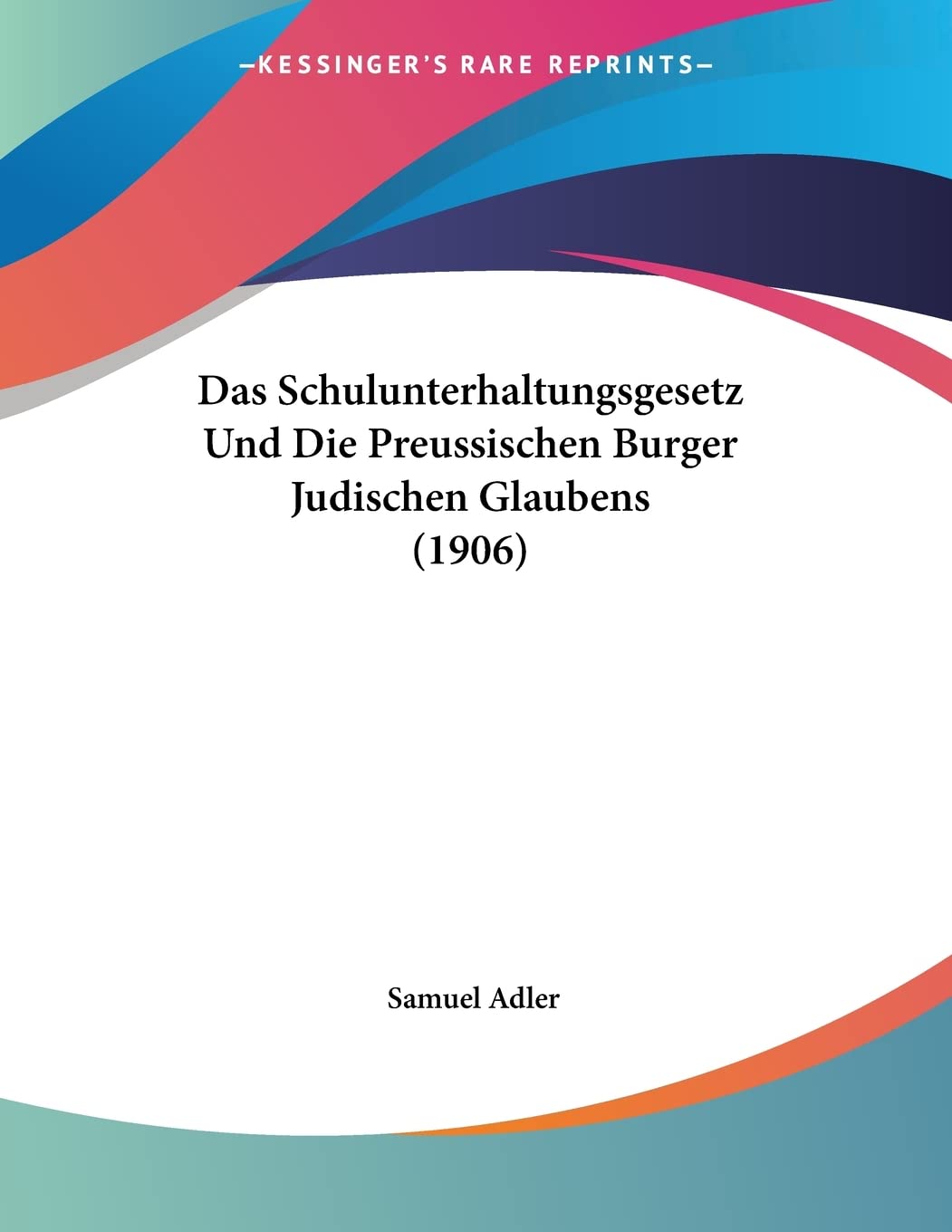 Das Schulunterhaltungsgesetz Und Die Preussischen Burger Judischen Glaubens (1906) Contemporary literature