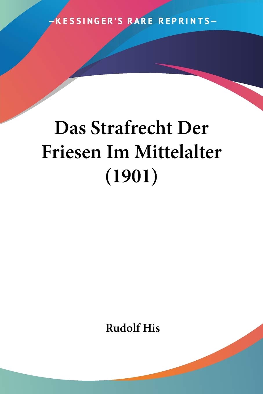 Das Strafrecht Der Friesen Im Mittelalter (1901) Law