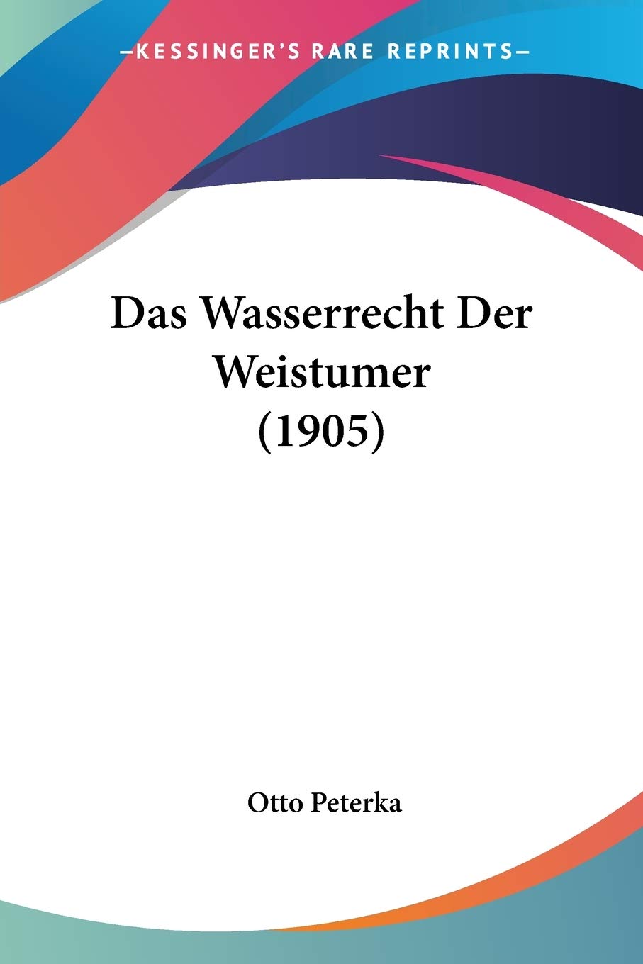 Das Wasserrecht Der Weistumer (1905) International