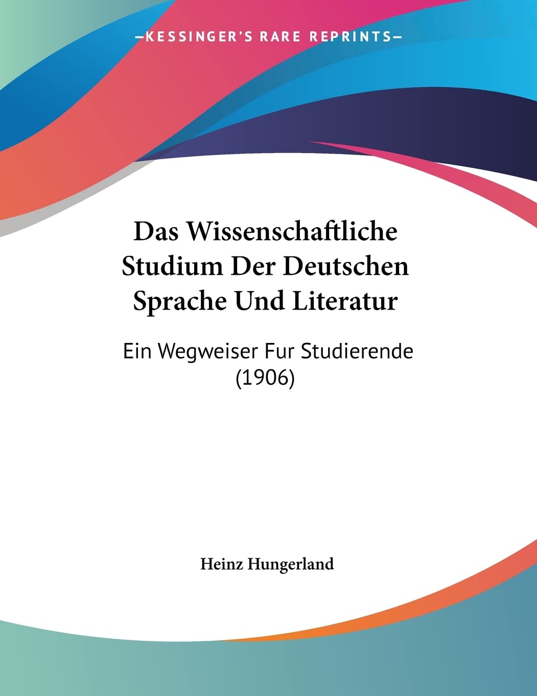 Das Wissenschaftliche Studium Der Deutschen Sprache Und Literatur: Ein Wegweiser Fur Studierende (1906) Contemporary literature