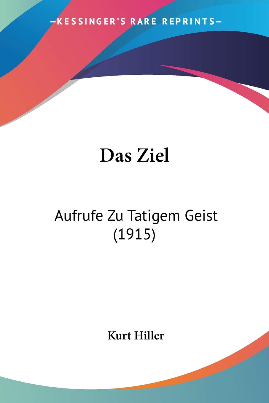 Das Ziel: Aufrufe Zu Tatigem Geist (1915) Philosophy