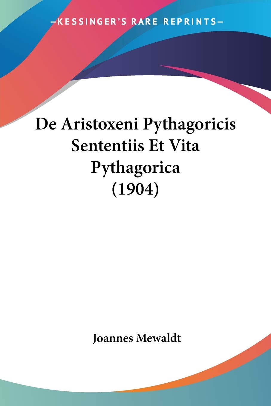 De Aristoxeni Pythagoricis Sententiis Et Vita Pythagorica (1904) Philosophy