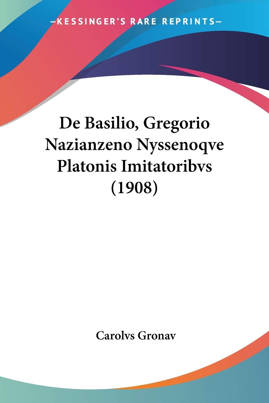 De Basilio, Gregorio Nazianzeno Nyssenoqve Platonis Imitatoribvs (1908) Philosophy