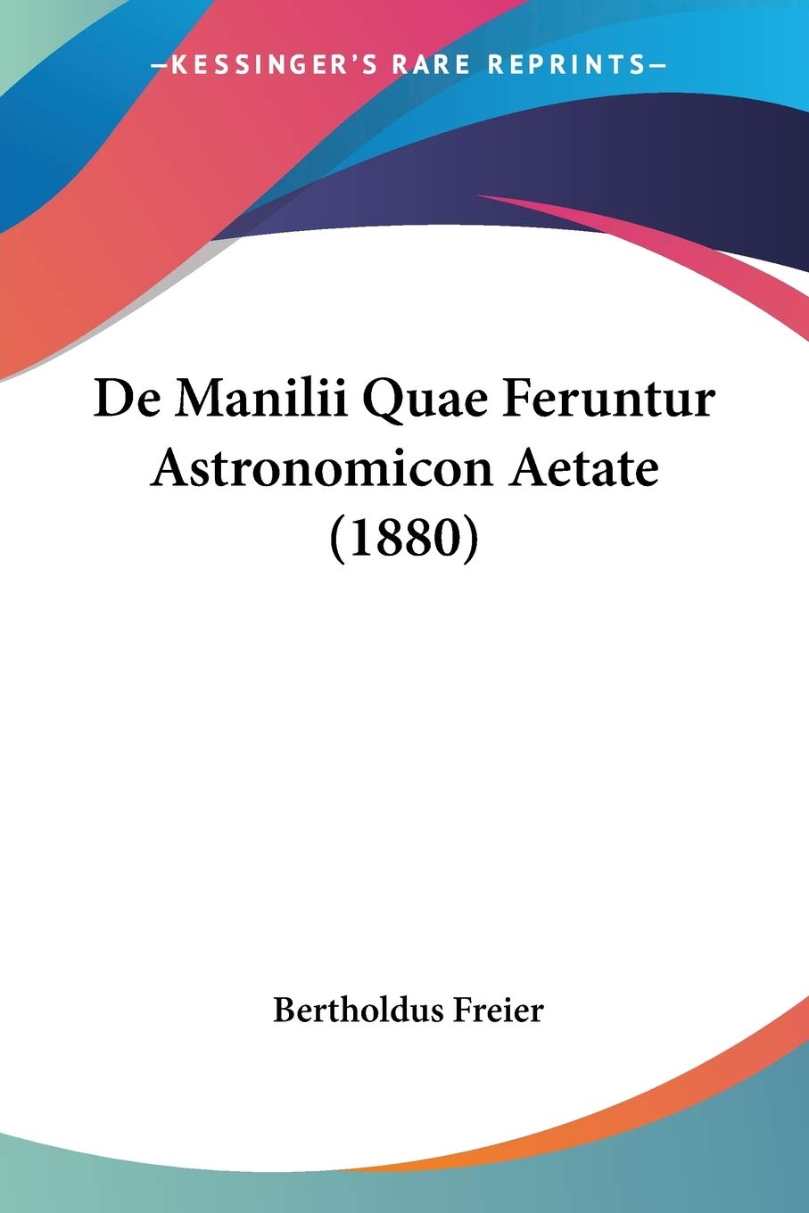 De Manilii Quae Feruntur Astronomicon Aetate (1880) Contemporary literature