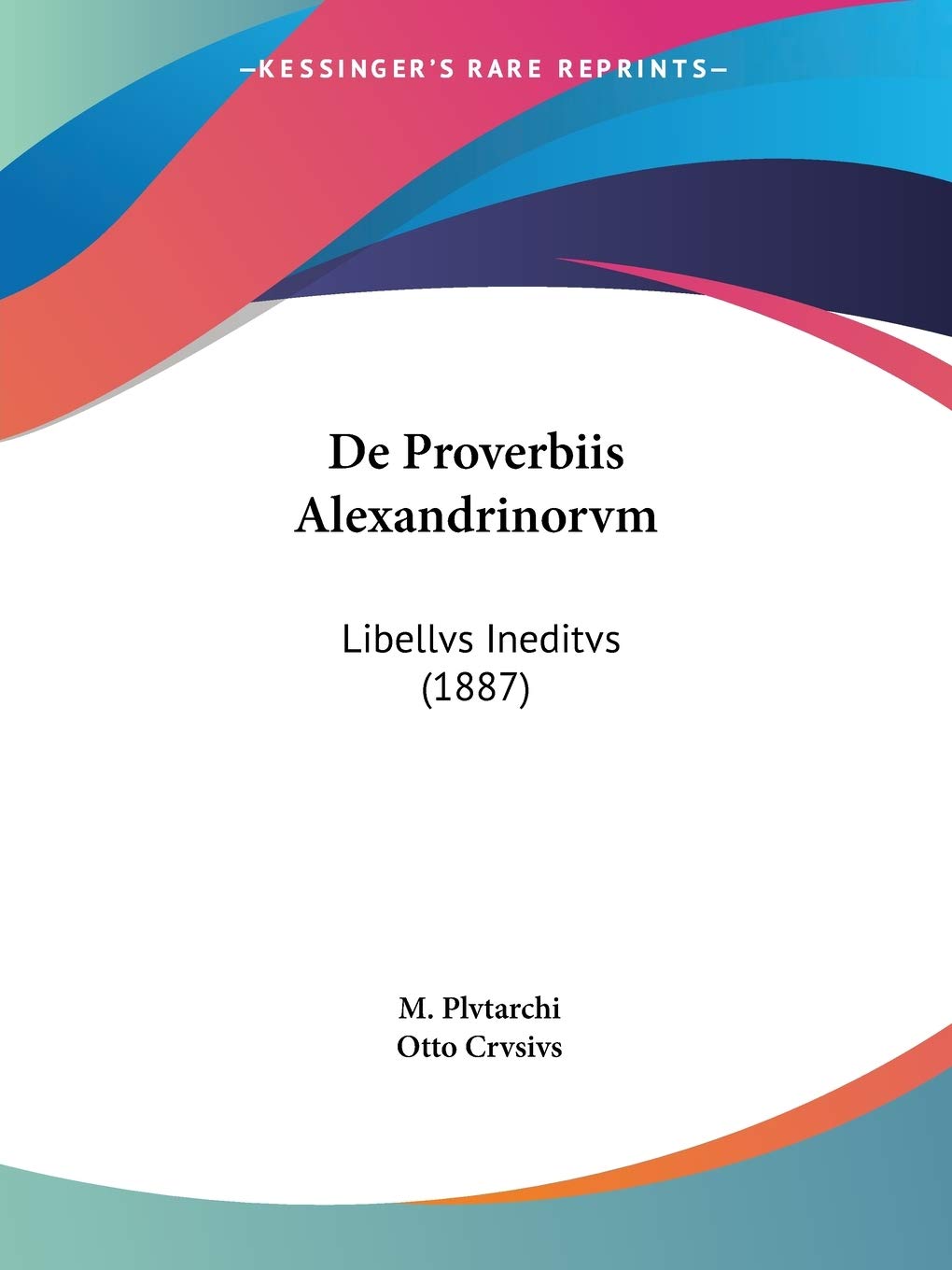 De Proverbiis Alexandrinorvm: Libellvs Ineditvs (1887) book