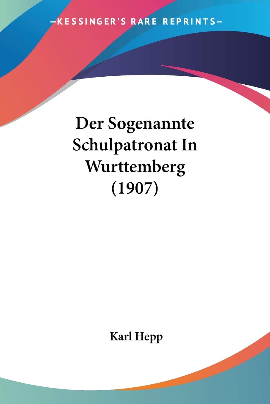 Der Sogenannte Schulpatronat In Wurttemberg (1907) International