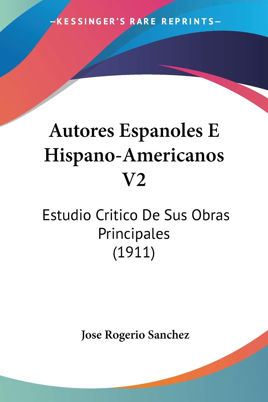 Autores Espanoles E Hispano-Americanos V2: Estudio Critico De Sus Obras Principales (1911) Contemporary literature
