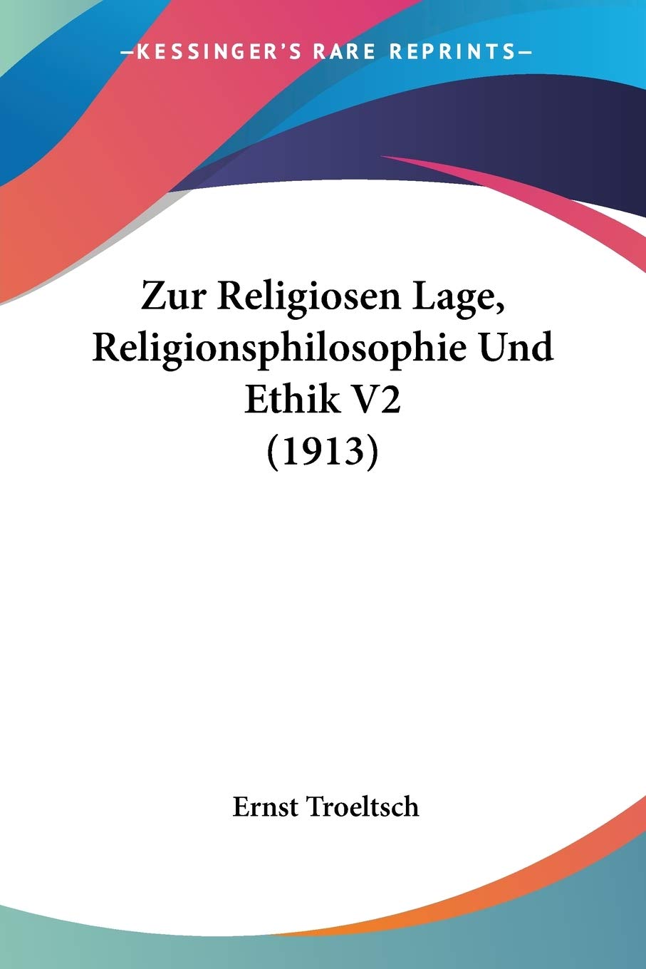 Zur Religiosen Lage, Religionsphilosophie Und Ethik V2 (1913) International