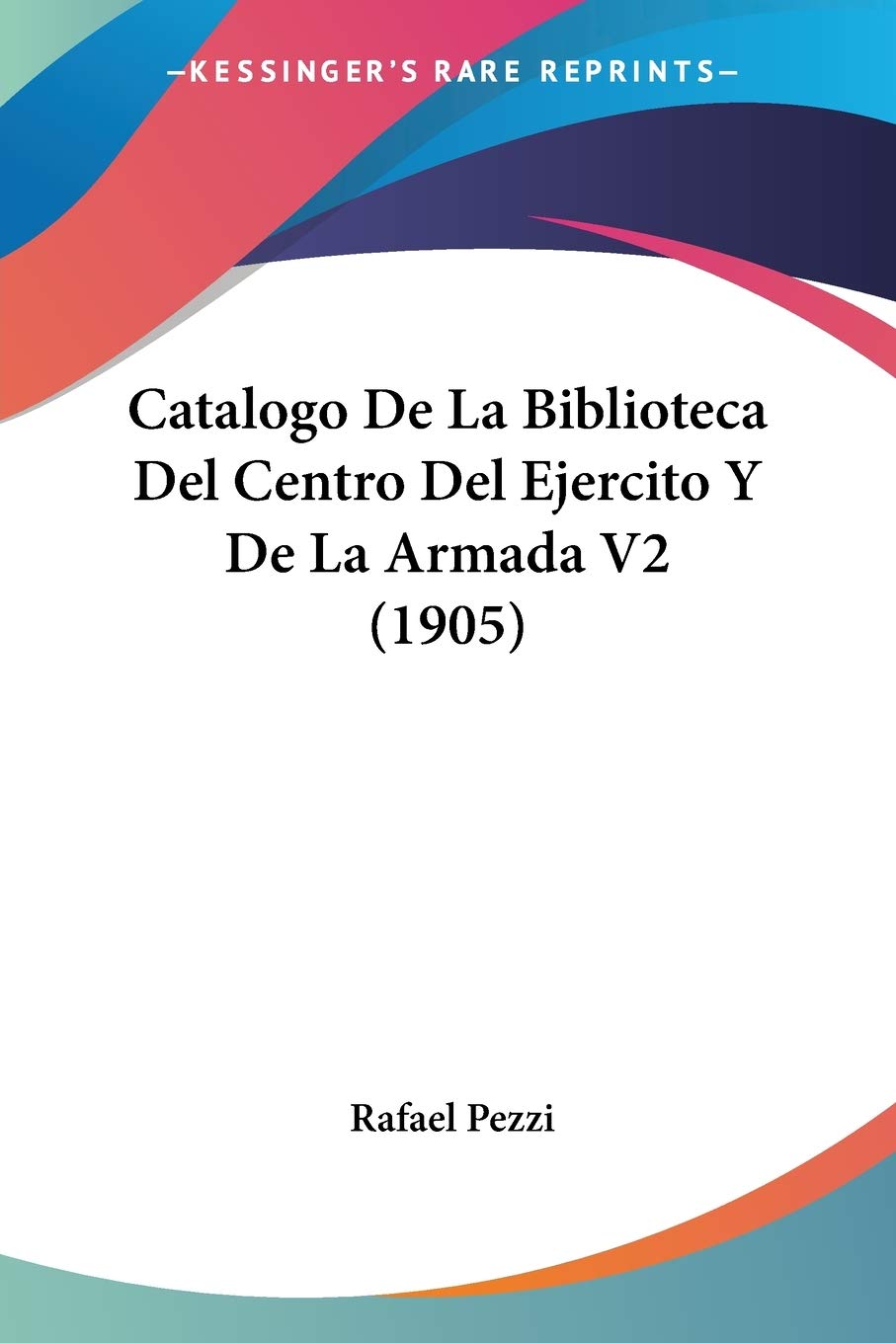 Catalogo De La Biblioteca Del Centro Del Ejercito Y De La Armada V2 (1905) International