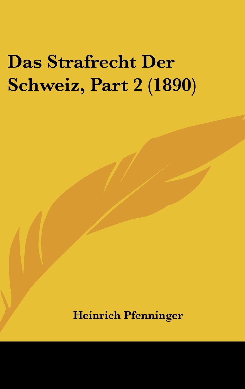 Das Strafrecht Der Schweiz, Part 2 (1890) Contemporary literature