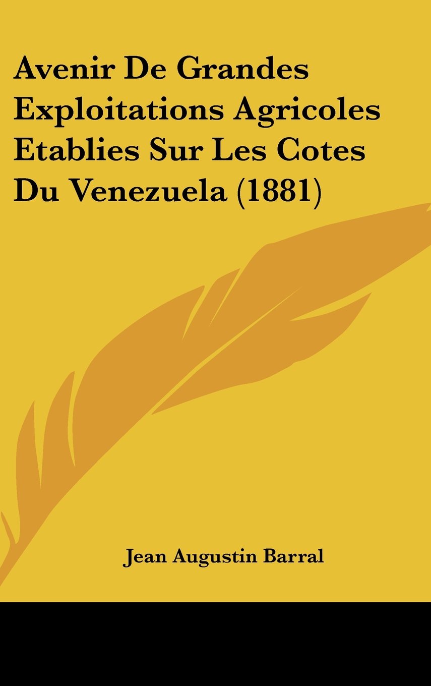 Avenir De Grandes Exploitations Agricoles Etablies Sur Les Cotes Du Venezuela (1881) Contemporary literature