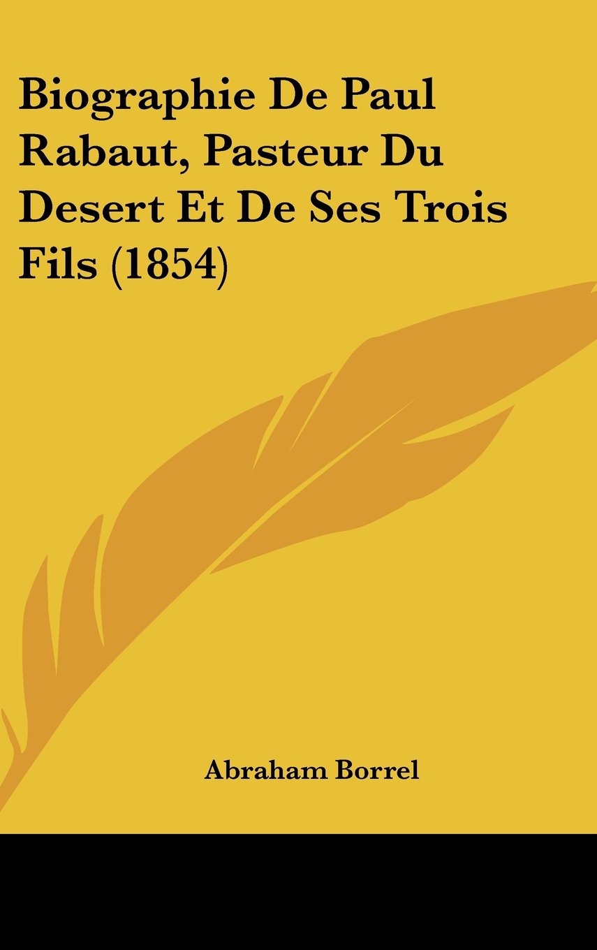Biographie De Paul Rabaut, Pasteur Du Desert Et De Ses Trois Fils (1854) Contemporary literature