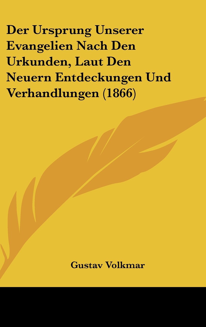 Der Ursprung Unserer Evangelien Nach Den Urkunden, Laut Den Neuern Entdeckungen Und Verhandlungen (1866) Contemporary literature