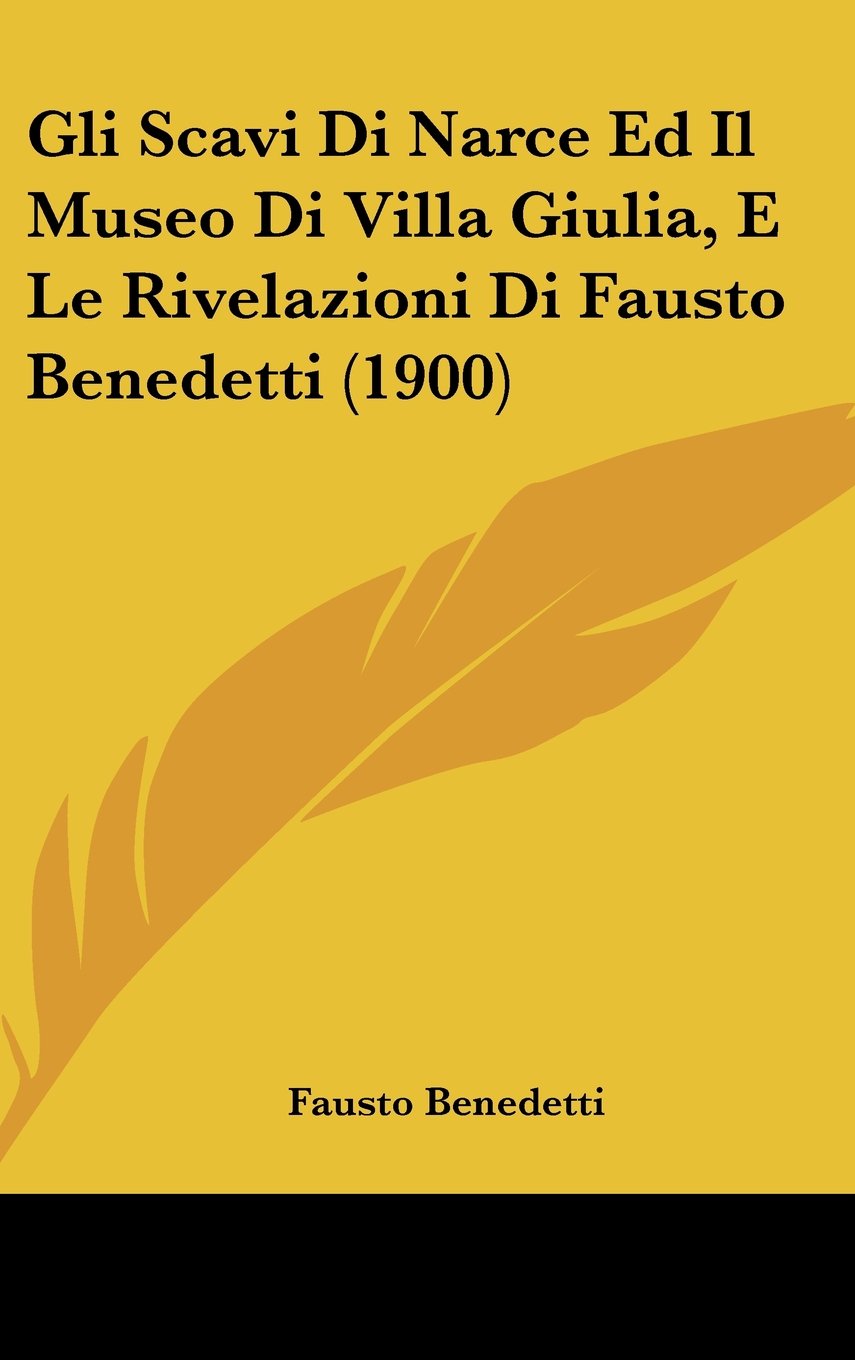Gli Scavi Di Narce Ed Il Museo Di Villa Giulia, E Le Rivelazioni Di Fausto Benedetti (1900) Contemporary literature