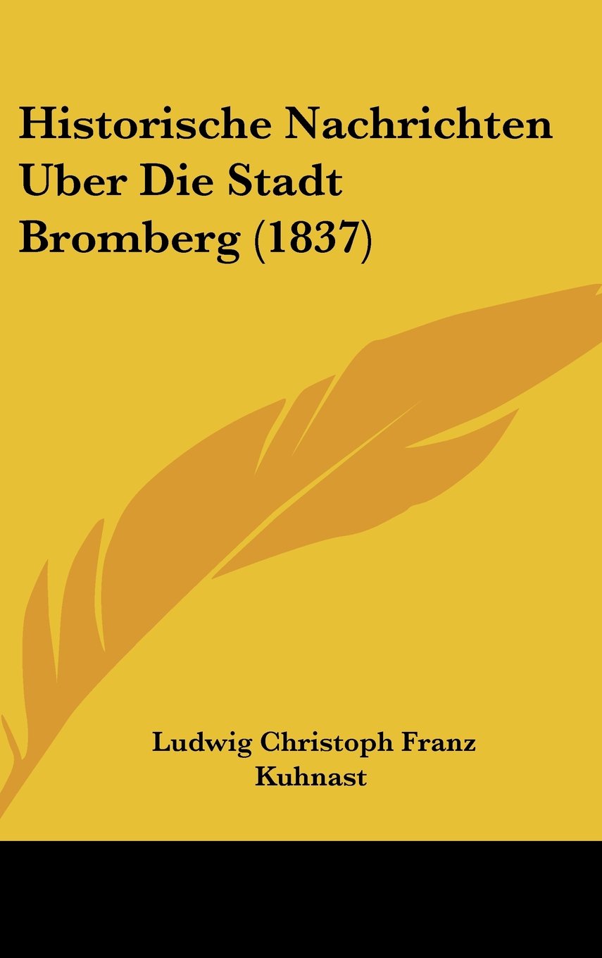 Historische Nachrichten Uber Die Stadt Bromberg (1837) Contemporary literature