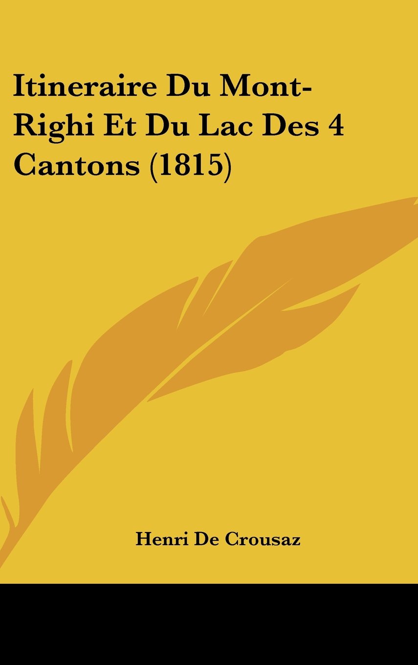 Itineraire Du Mont-Righi Et Du Lac Des 4 Cantons (1815) Contemporary literature