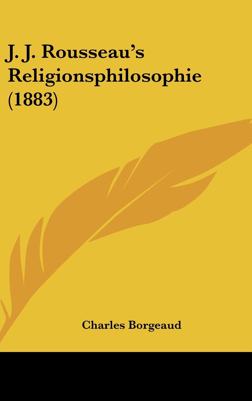 J. J. Rousseau's Religionsphilosophie (1883) Contemporary literature