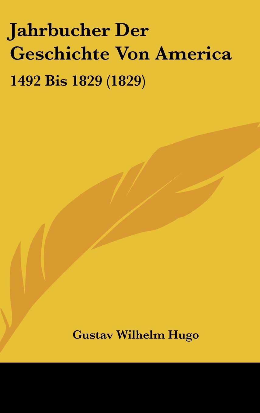 Jahrbucher Der Geschichte Von America: 1492 Bis 1829 (1829) Contemporary literature