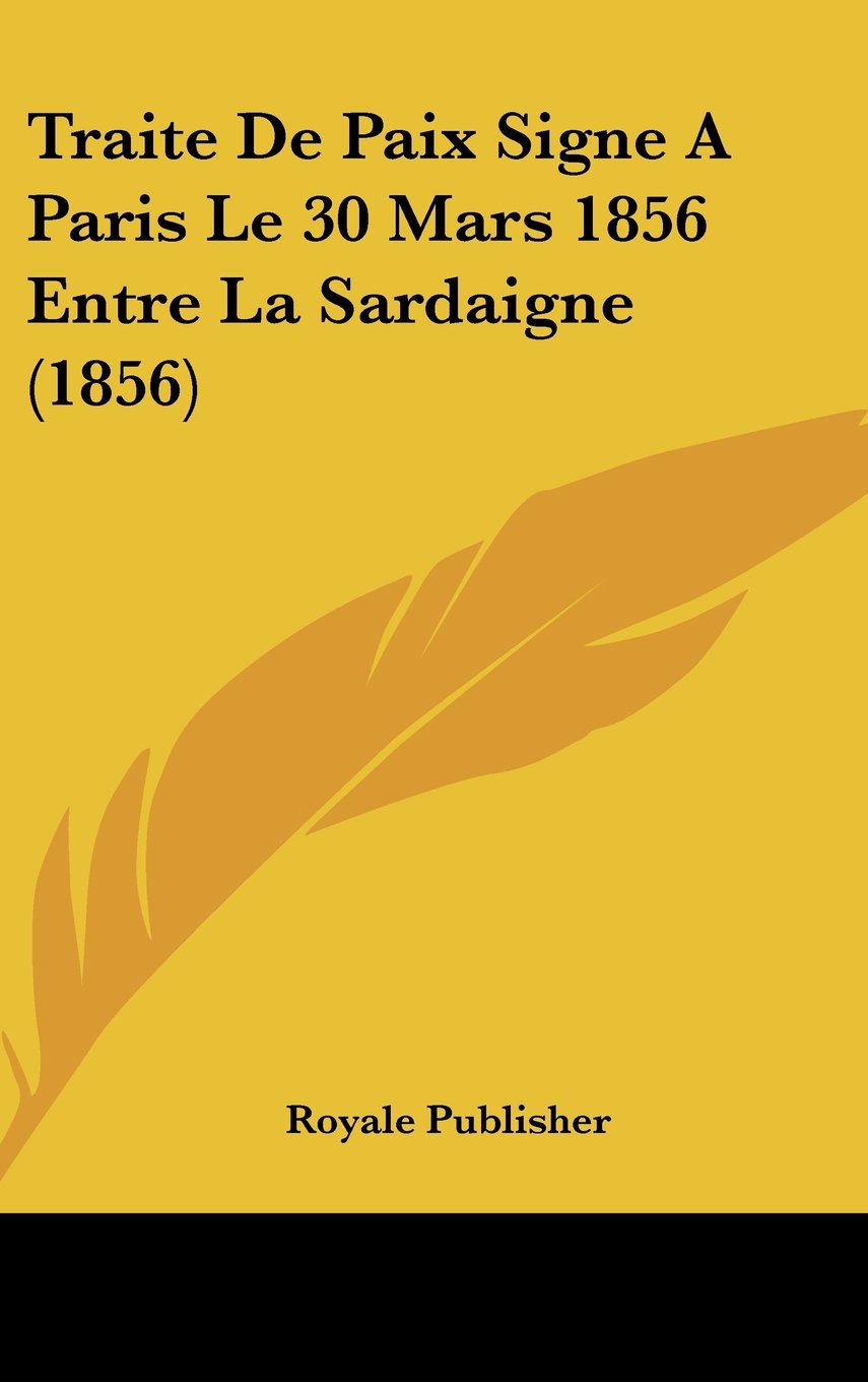Traite De Paix Signe A Paris Le 30 Mars 1856 Entre La Sardaigne (1856) Contemporary literature