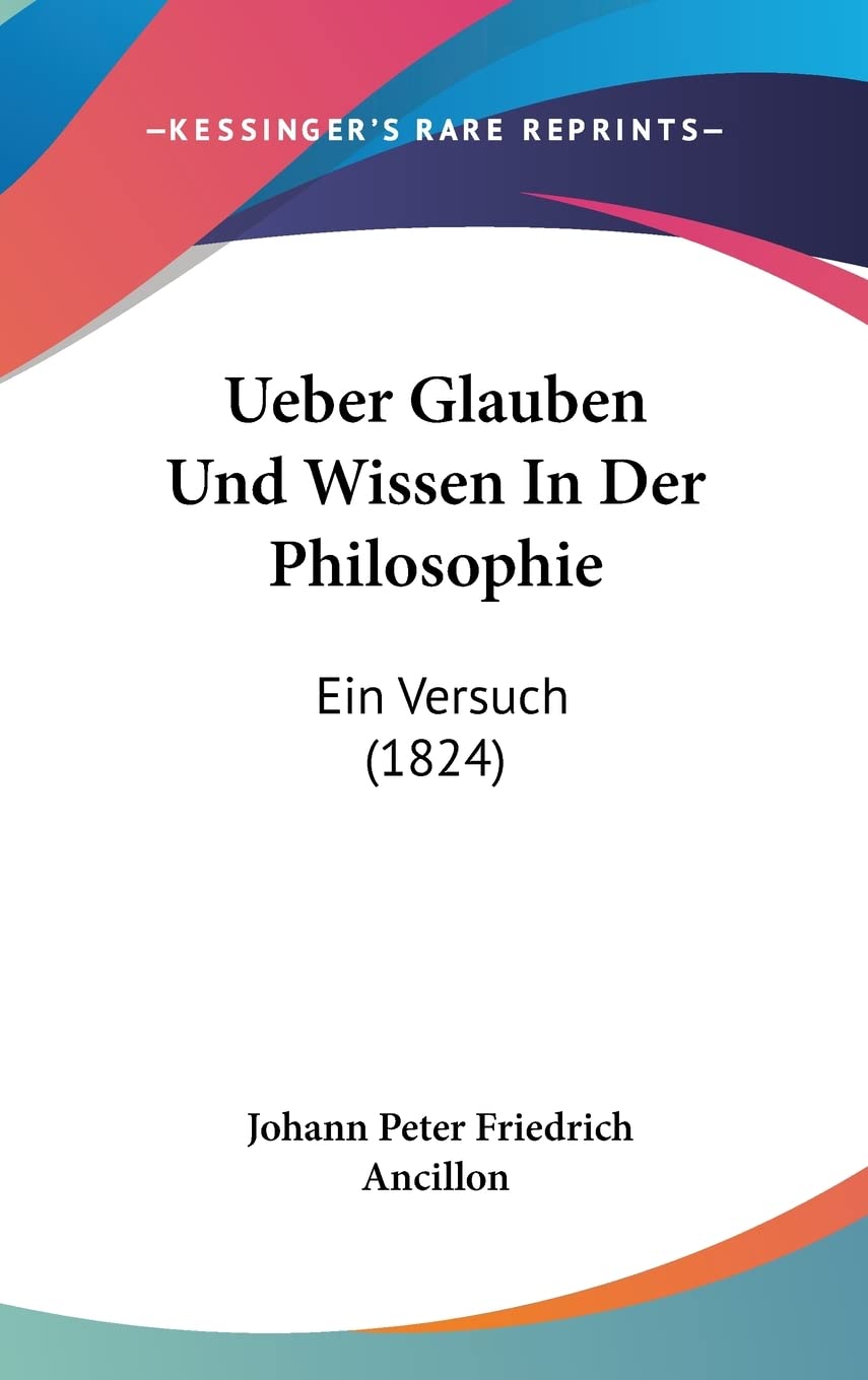 Ueber Glauben Und Wissen In Der Philosophie: Ein Versuch (1824) Contemporary literature