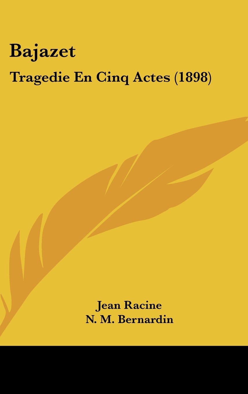 Bajazet: Tragedie En Cinq Actes (1898) Drama