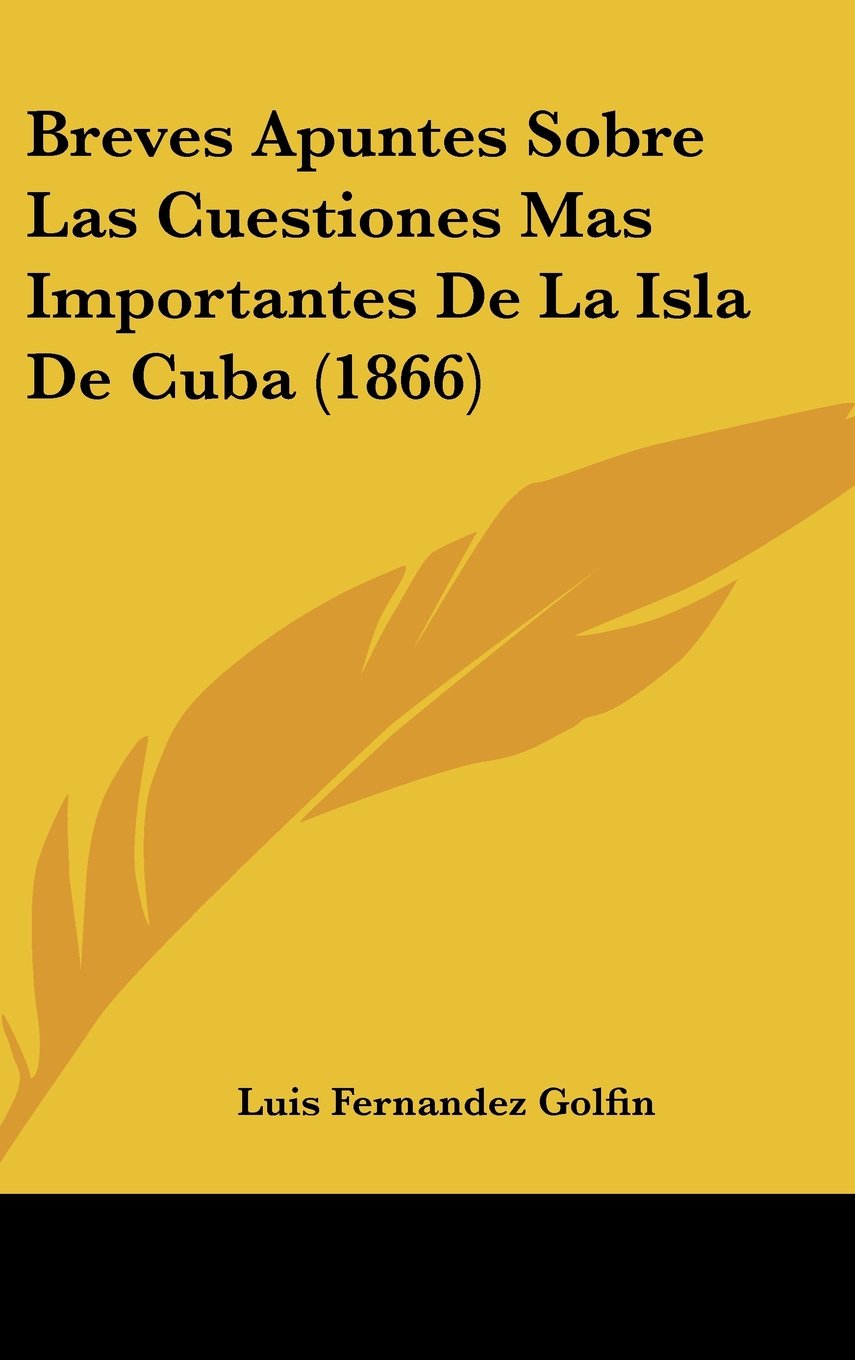 Breves Apuntes Sobre Las Cuestiones Mas Importantes De La Isla De Cuba (1866) Contemporary literature