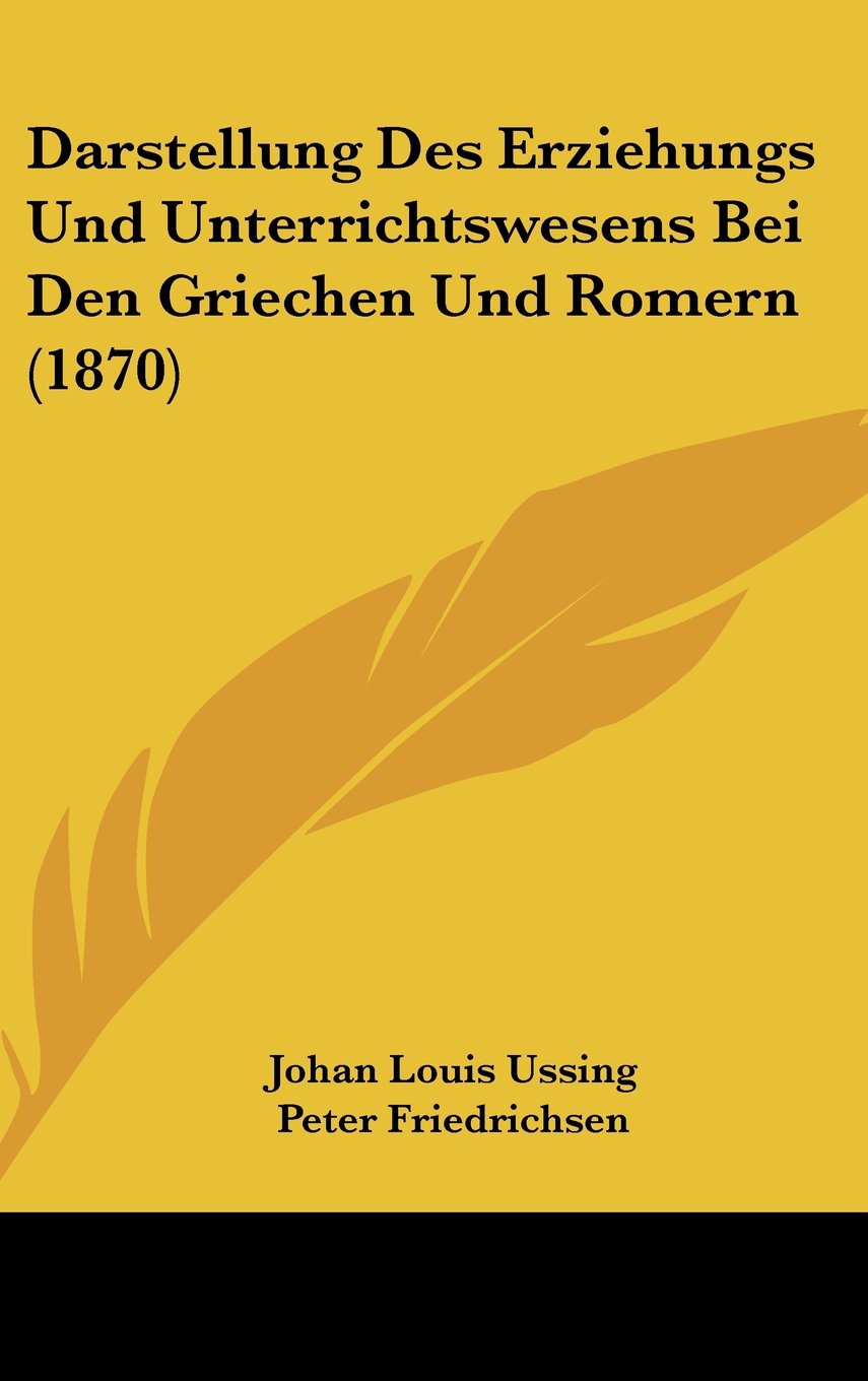 Darstellung Des Erziehungs Und Unterrichtswesens Bei Den Griechen Und Romern (1870) Contemporary literature