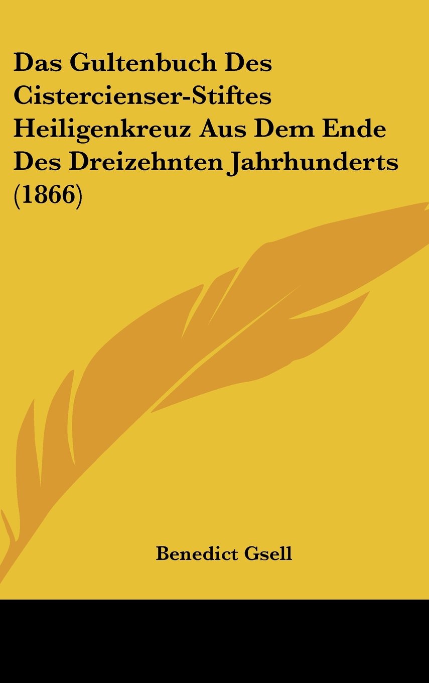 Das Gultenbuch Des Cistercienser-Stiftes Heiligenkreuz Aus Dem Ende Des Dreizehnten Jahrhunderts (1866) Contemporary literature