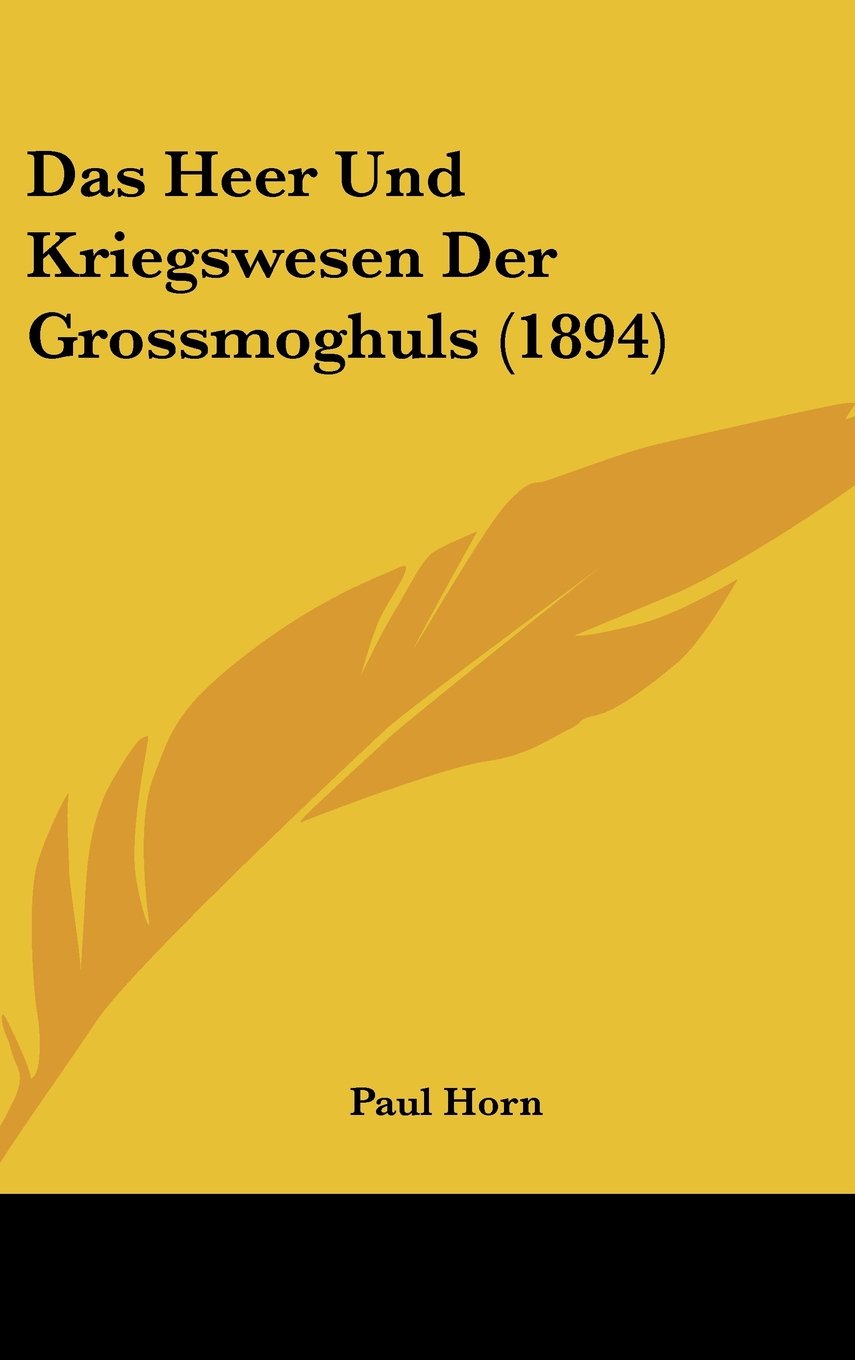 Das Heer Und Kriegswesen Der Grossmoghuls (1894) Contemporary literature