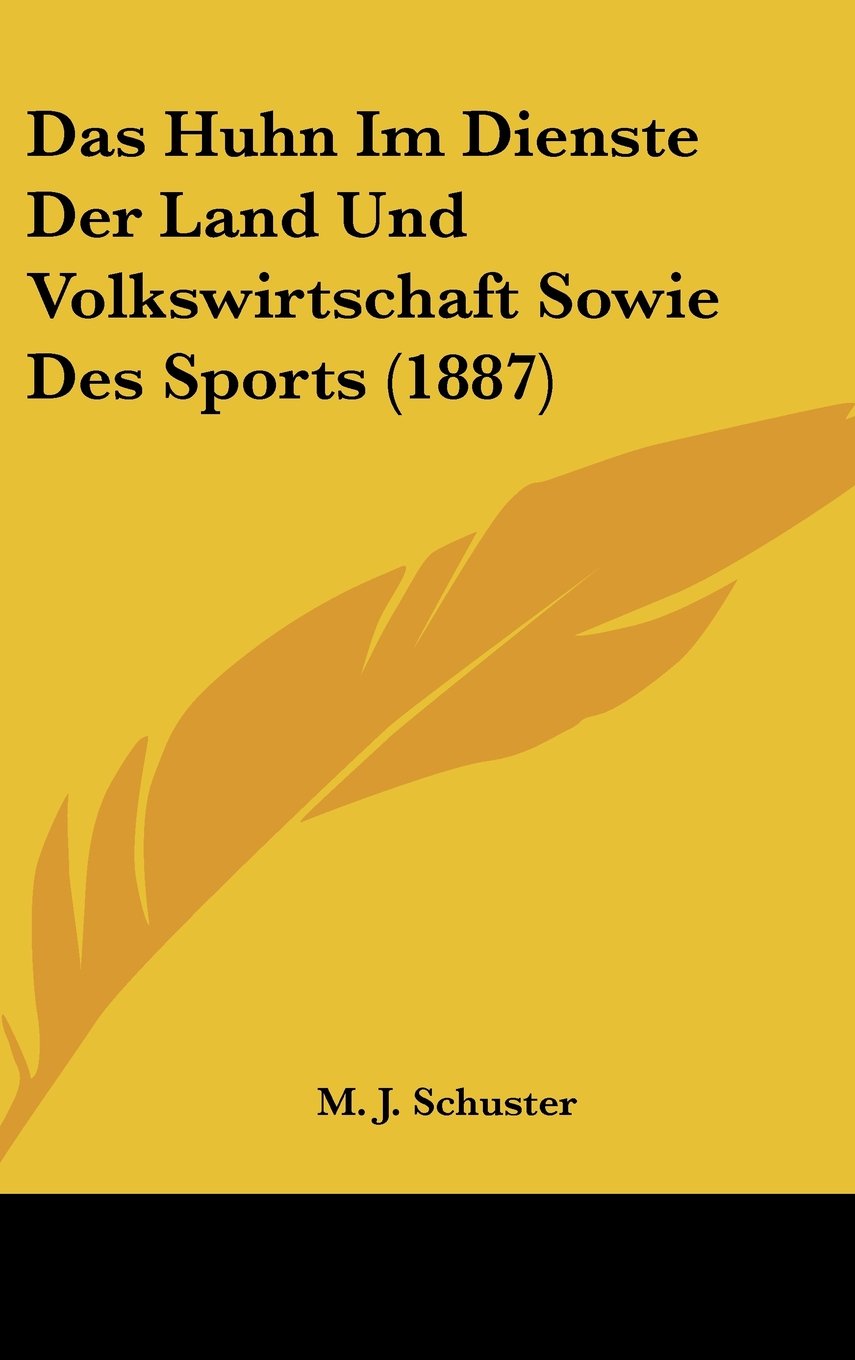 Das Huhn Im Dienste Der Land Und Volkswirtschaft Sowie Des Sports (1887) Contemporary literature