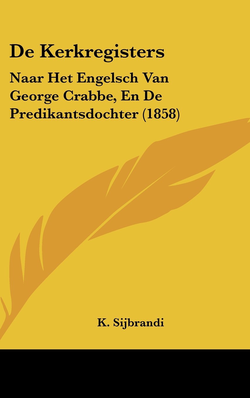 De Kerkregisters: Naar Het Engelsch Van George Crabbe, En De Predikantsdochter (1858) Contemporary literature