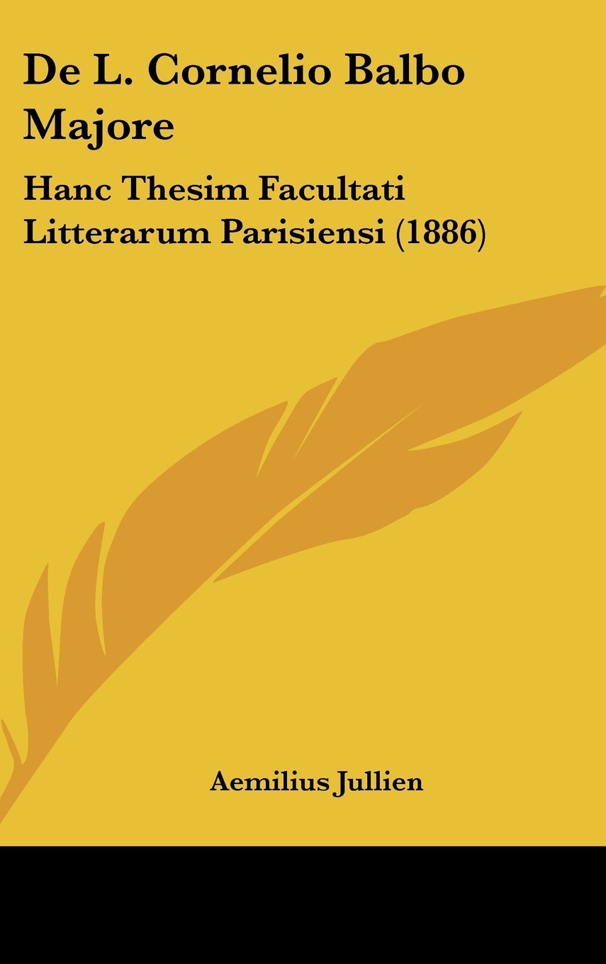 De L. Cornelio Balbo Majore: Hanc Thesim Facultati Litterarum Parisiensi (1886) Contemporary literature