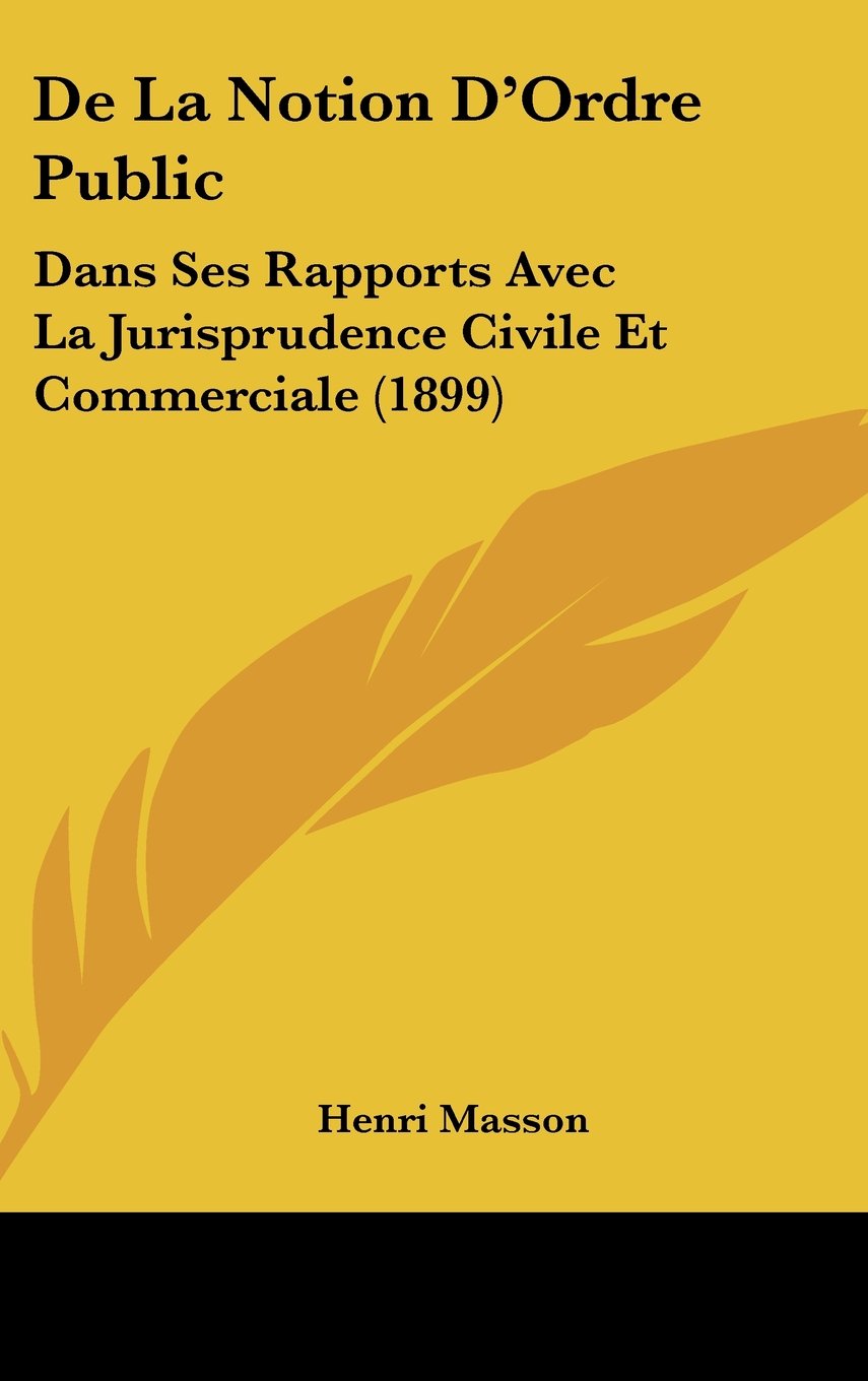 De La Notion D'Ordre Public: Dans Ses Rapports Avec La Jurisprudence Civile Et Commerciale (1899) Contemporary literature