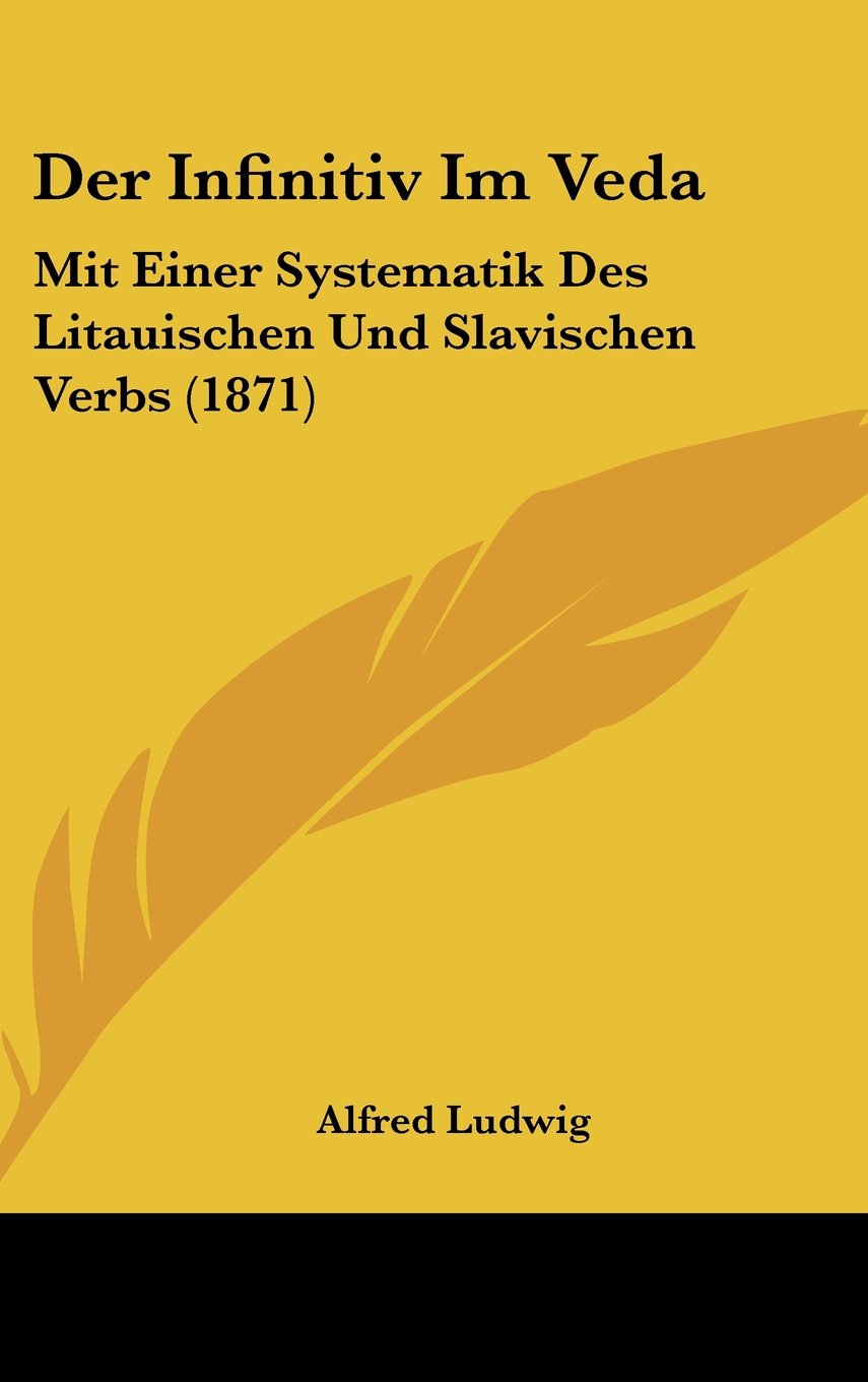 Der Infinitiv Im Veda: Mit Einer Systematik Des Litauischen Und Slavischen Verbs (1871) Contemporary literature