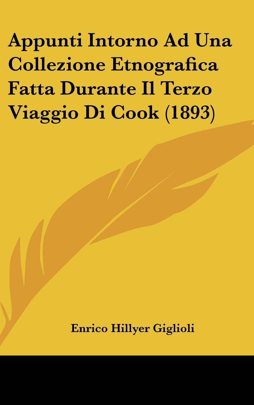 Appunti Intorno Ad Una Collezione Etnografica Fatta Durante Il Terzo Viaggio Di Cook (1893) Contemporary literature Books