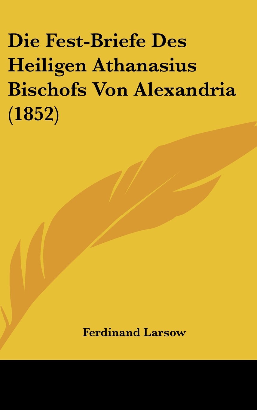 Die Fest-Briefe Des Heiligen Athanasius Bischofs Von Alexandria (1852) Contemporary literature