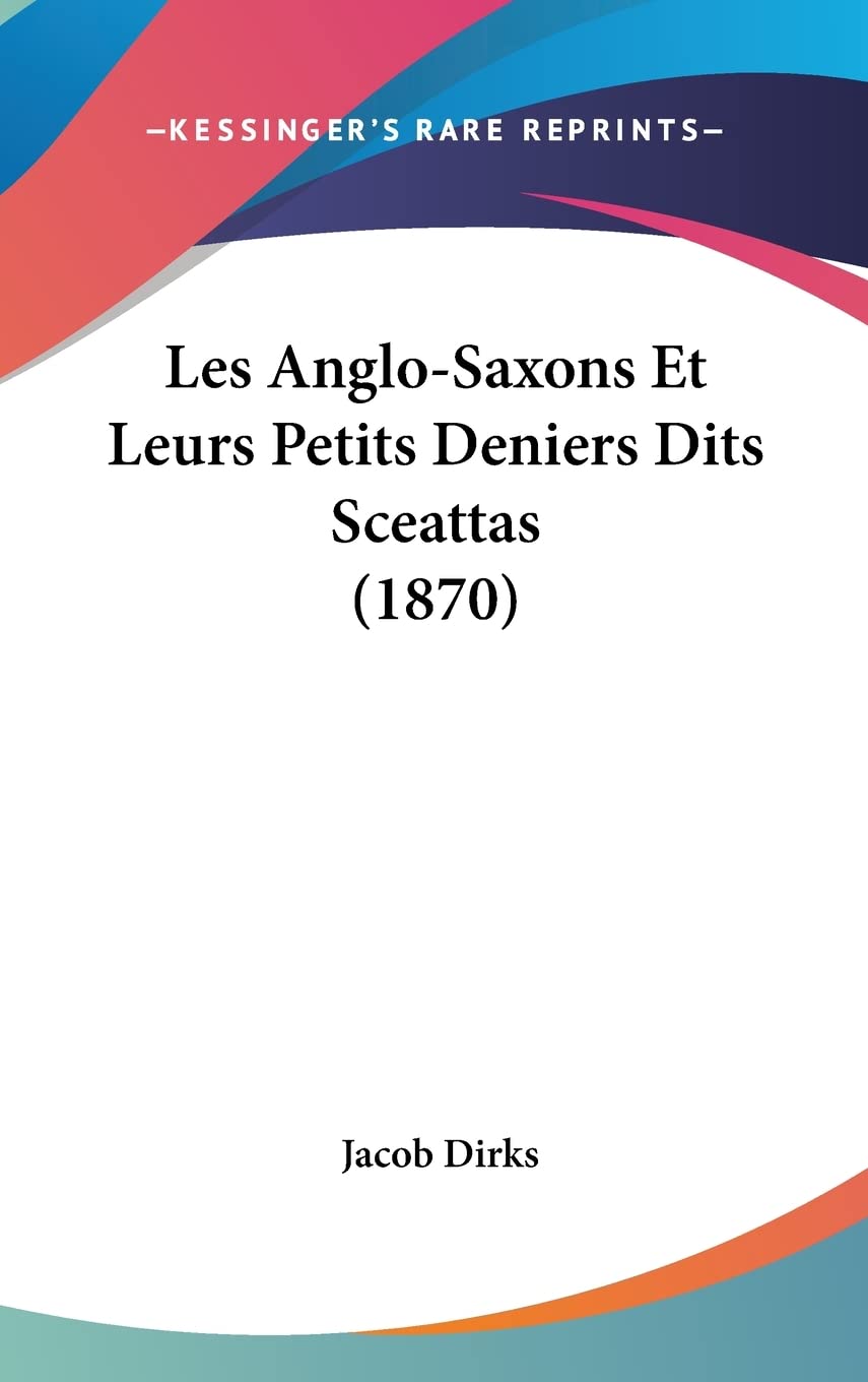 Les Anglo-Saxons Et Leurs Petits Deniers Dits Sceattas (1870) Contemporary literature
