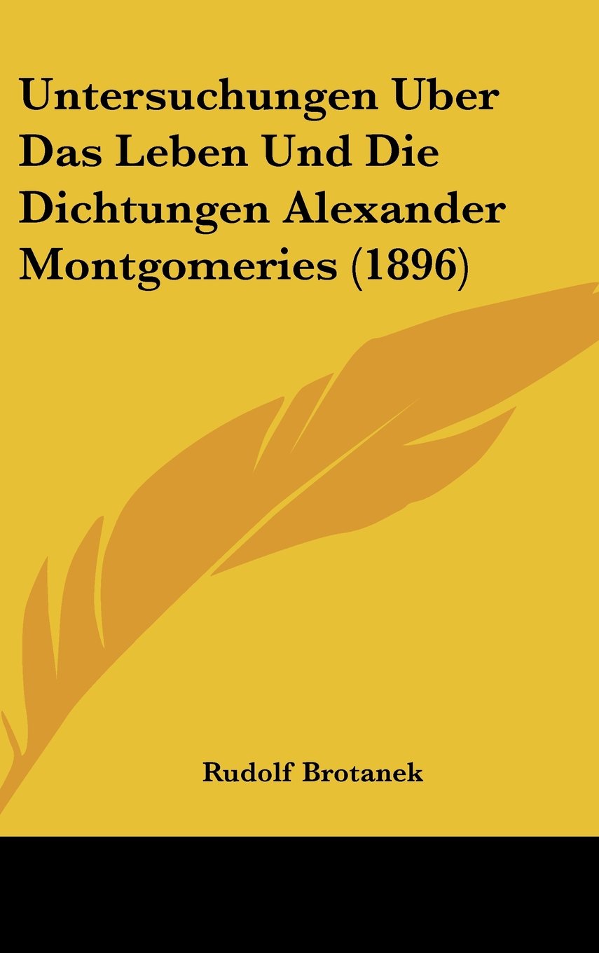 Untersuchungen Uber Das Leben Und Die Dichtungen Alexander Montgomeries (1896) Contemporary literature