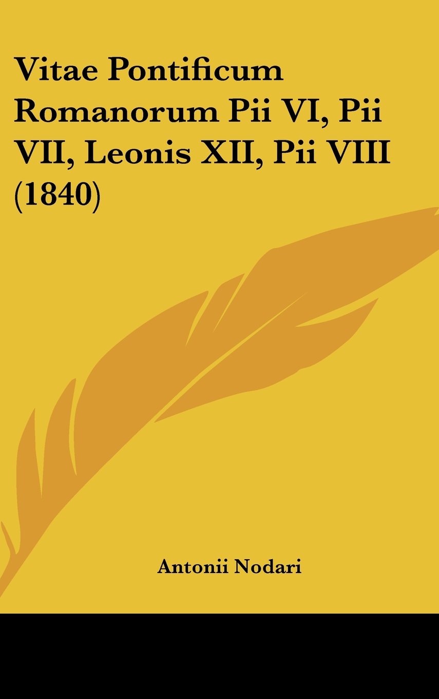 Vitae Pontificum Romanorum Pii VI, Pii VII, Leonis XII, Pii VIII (1840) Contemporary literature
