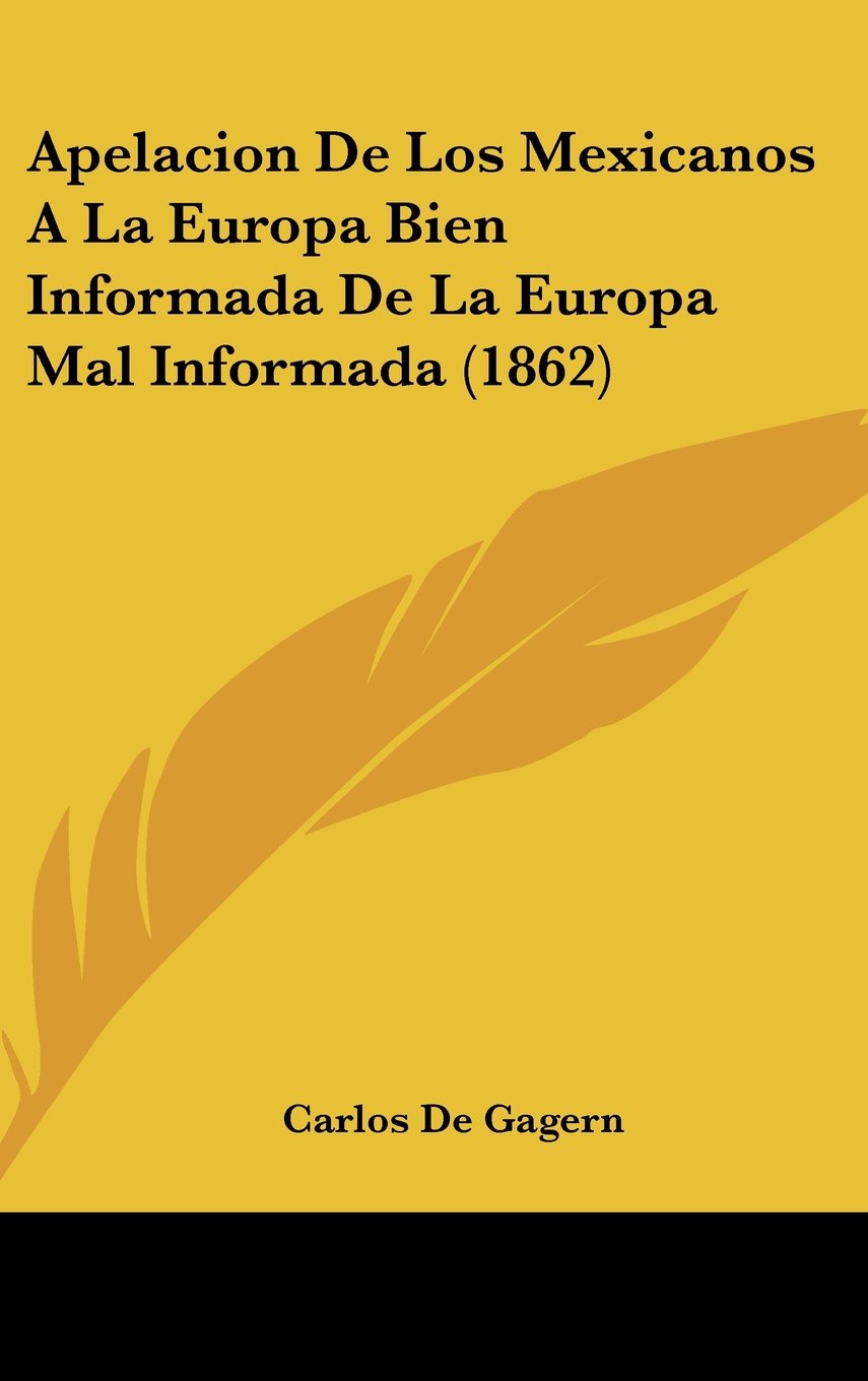 Apelacion De Los Mexicanos A La Europa Bien Informada De La Europa Mal Informada (1862) Contemporary literature