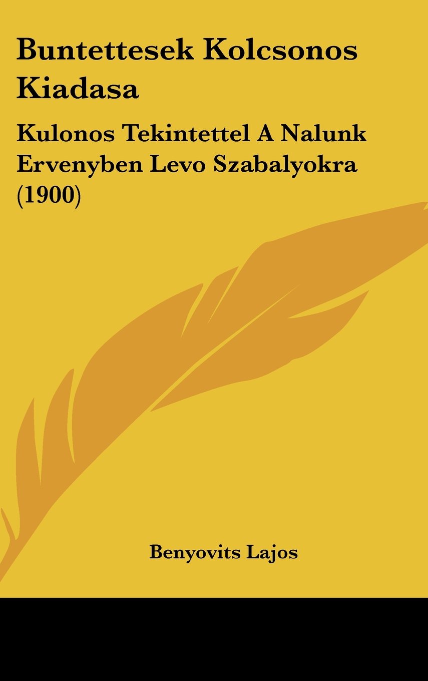 Buntettesek Kolcsonos Kiadasa: Kulonos Tekintettel A Nalunk Ervenyben Levo Szabalyokra (1900) Contemporary literature