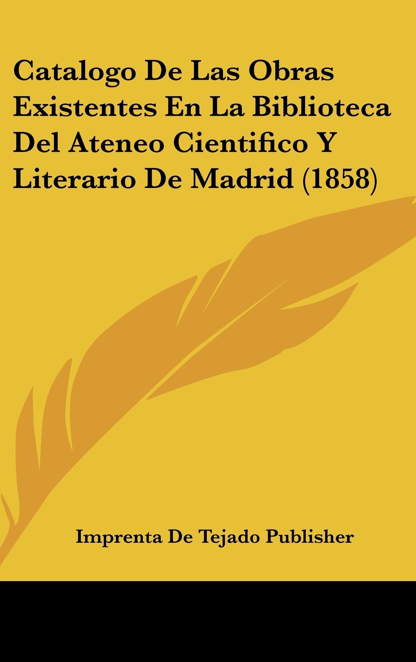 Catalogo De Las Obras Existentes En La Biblioteca Del Ateneo Cientifico Y Literario De Madrid (1858) Contemporary literature