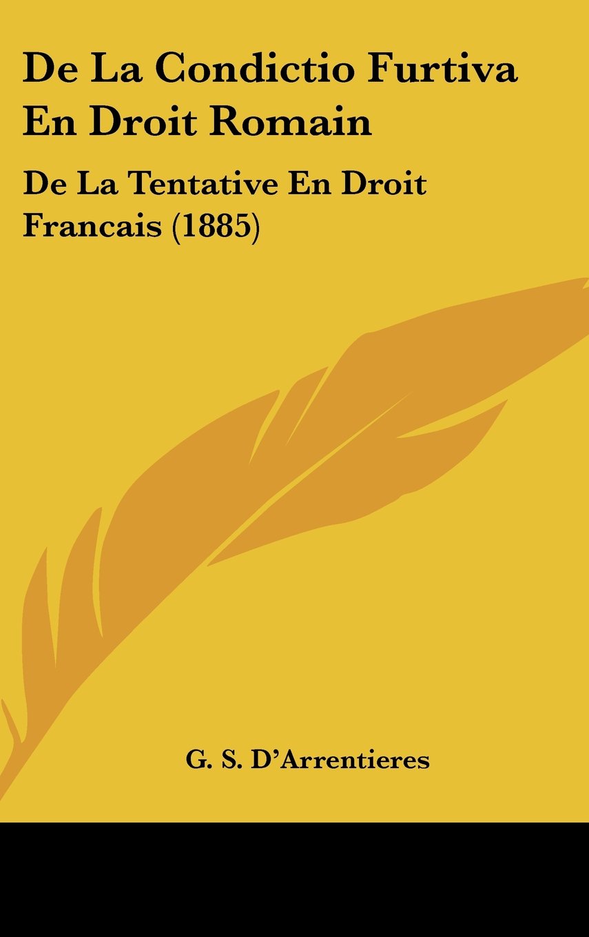 De La Condictio Furtiva En Droit Romain: De La Tentative En Droit Francais (1885) Contemporary literature